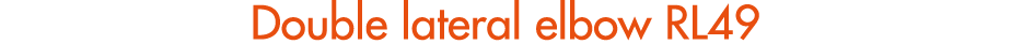 Double lateral elbow RL49