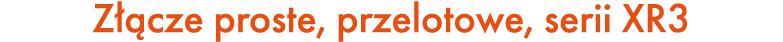 Z cze proste, przelotowe, serii XR3