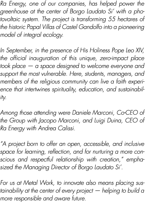 Ra Energy, one of our companies, has helped power the greenhouse at the center of Borgo Laudato Si’ with a photovolta...